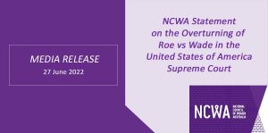 NCWA Statement on the Overturning of Roe vs Wade in the United States of America Supreme Court
